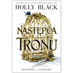 NASTĘPCA TRONU. OPOWIEŚĆ Z ELFHAME. TOM 1 Holly Black