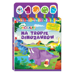 NA TROPIE DINOZAURÓW. LUBIĘ DINOZAURY. POZNAJ PRZYJACIÓŁ Outlet