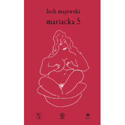 MARIACKA 5 CZYLI DWANAŚCIE PIEŚNI SPOWIEDNICH PANI HELI Lech Majewski