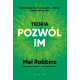 TEORIA „POZWÓL IM” Mel Robbins