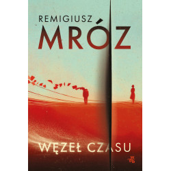 WĘZEŁ CZASU Remigiusz Mróz