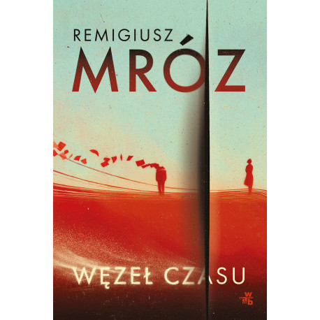 WĘZEŁ CZASU Remigiusz Mróz