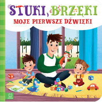 STUKI BRZĘKI MOJE PIERWSZE DŹWIĘKI STUKI BRZĘKI MOJE PIERWSZE DŹWIĘKI