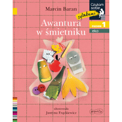 AWANTURA W ŚMIETNIKU. POZIOM 1. CZYTAM SOBIE EKO Marcin Baran