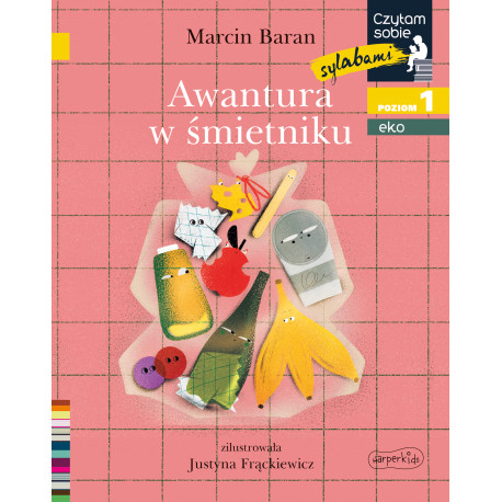 AWANTURA W ŚMIETNIKU. POZIOM 1. CZYTAM SOBIE EKO Marcin Baran