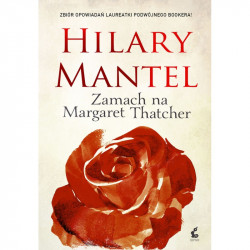 ZAMACH NA MARGARET THATCHER Hilary Mantel