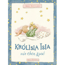 KRÓLISIA ISIA NIE CHCE SPAĆ Anna Mietelska