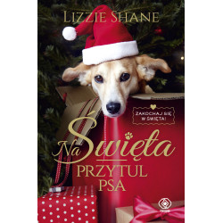 NA ŚWIĘTA PRZYTUL PSA Lizzie Shane