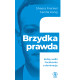 BRZYDKA PRAWDA. KULISY WALKI FACEBOOKA O DOMINACJĘ Sheera Frenkel, Cecilia Kang
