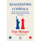 SZALEŃSTWO I CHWAŁA. AMERYKA, ROSJA I WOJNA POLITYCZNA, 1945-2020 Tim Weiner