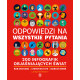 ODPOWIEDZI NA WSZYSTKIE PYTANIA. 200 INFOGRAFIK OBJAŚNIAJĄCYCH ŚWIAT Rob Orchard,Christian Tate,Marcus Webb