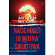 NADCHODZI III WOJNA ŚWIATOWA. CZY AMERYKA PORZUCI POLSKĘ NA PASTWĘ ROSJI? WYD. 2022 Jacek Bartosiak, Piotr Zychowicz