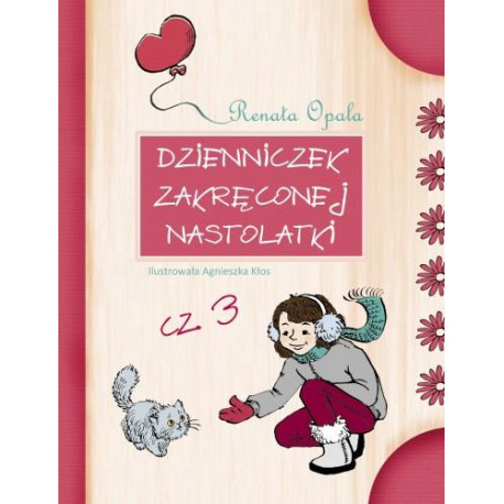 Dzienniczek zakręconej nastolatki cz. 3