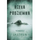 Rzeka podziemna Tomasz Jastrun