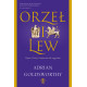 ORZEŁ I LEW. RZYM, PERSJA I WOJNA NIE DO WYGRANIA Adrian Goldsworthy