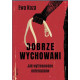 Dobrze wychowani. Jak wytresowano milenialsów Ewa Koza