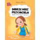 DOBRZE MIEĆ PRZYJACIELA Magdalena Młodnicka