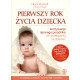 PIERWSZY ROK ŻYCIA DZIECKA WYD. 4 Heidi Murkoff, Sharon Mazel