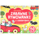 ZABAWNE RYMOWANKI Z ZADANIAMI  4+