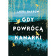 GDY POWRÓCĄ KANARKI Laura Barrow