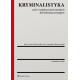 KRYMINALISTYKA. CZYLI O WSPÓŁCZESNYCH METODACH DOWODZENIA PRZESTĘPSTW Mieczysław Goc,Ewa Gruza,Jarosław Moszczyński