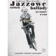 JAZZOWE BALLADY NA KONIEC WIEKU. JAZZOWE DZIEJE POLAKÓW Andrzej Wasylewski