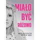 MIAŁO BYĆ RÓŻOWO Andżelika Ratajczak Krzysztof Weder