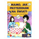 MAMO, JAK PRZYSZEDŁEM NA ŚWIAT?  JANA MARTINCOVA