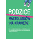 RODZICE NASTOLATKÓW NA KRAWĘDZI. JAK ZARADZIĆ RODZICIELSKIEJ BEZRADNOŚCI Krystyna Romanowska