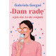 DAM RADĘ, A JAK NIE, TO SIĘ ROZJADĘ Gabriela Gargaś