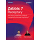 ZABBIX 7. RECEPTURY. NOWE FUNKCJE PROJEKTOWANIA, WDRAŻANIA I OPTYMALIZACJI MONITORINGU INFRASTRUKTURY IT WYD. 3