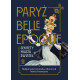 PARYŻ BELLE EPOQUE. SEKRETY MIASTA ŚWIATEŁ Małgorzata Gutowska-Adamczyk,Marta Orzeszyna