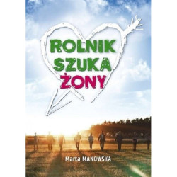 ROLNIK SZUKA ŻONY Manowska Marta