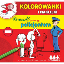 KREWKI POMAGA POLICJANTOM KOLOROWANKI I NAKLEJKI Sobich Agnieszka KREWKI POMAGA POLICJANTOM KOLOROWANKI I NAKLEJKI Sobich Agnieszka