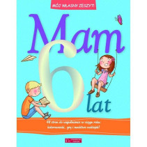 MAM 6 LAT MÓJ WŁASNY ZESZYT MAM 6 LAT MÓJ WŁASNY ZESZYT