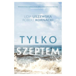 TYLKO SZEPTEM Lidia Liszewska