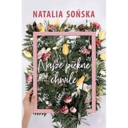 NASZE PIĘKNE CHWILE Natalia Sońska
