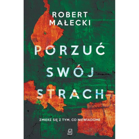 PORZUĆ SWÓJ STRACH Robert Małecki