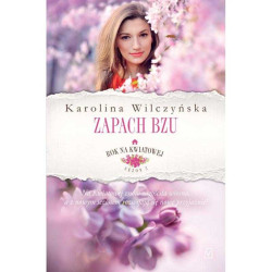 ZAPACH BZU ROK NA KWIATOWEJ Karolina Wilczyńska