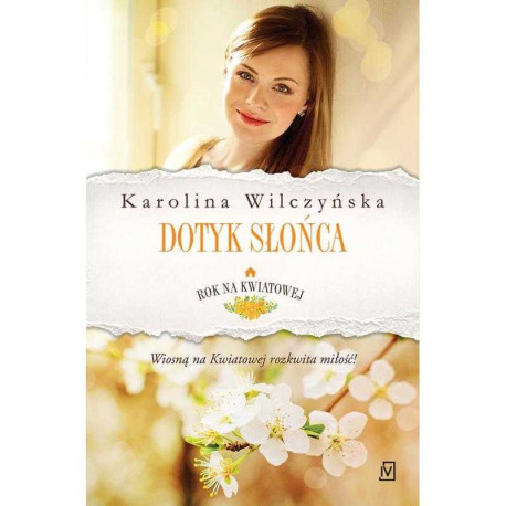 DOTYK SŁOŃCA ROK NA KWIATOWEJ 3 Karolina Wilczyńska