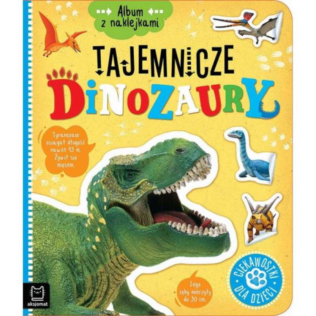 TAJEMNICZE DINOZAURY ALBUM Z NAKLEJKAMI 5+