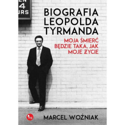 BIOGRAFIA LEOPOLDA TYRMANDA MOJA ŚMIERĆ BĘDZIE TAKA JAK MOJE ŻYCIE Marcel Woźniak