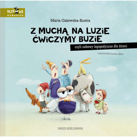 Z MUCHĄ NA LUZIE ĆWICZYMY BUZIE, CZYLI ZABAWY LOGOPEDYCZNE DLA DZIECI WYD. 2