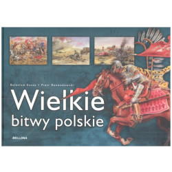 WIELKIE BITWY POLSKIE Bolesław Kasza, Piotr Rozwadowski