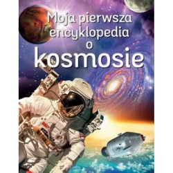 MOJA PIERWSZA ENCYKLOPEDIA O KOSMOSIE