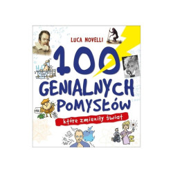 100 GENIALNYCH POMYSŁÓW, KTÓRE ZMIENIŁY ŚWIAT Luca Novelli