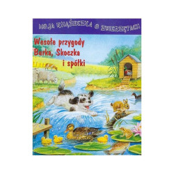 WESOŁE PRZYGODY BURKA, SKOCZKA I SPÓŁKI MOJA KSIĄŻECZKA O ZWIERZĘTACH Monika Eisele