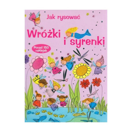 JAK RYSOWAĆ WRÓŻKI I SYRENKI Fiona Watt