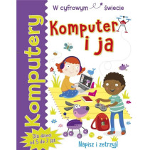 KOMPUTER I JA W CYFROWYM ŚWIECIE Tracy Gardner, Elbrie de Kock KOMPUTER I JA W CYFROWYM ŚWIECIE Tracy Gardner, Elbrie de Kock