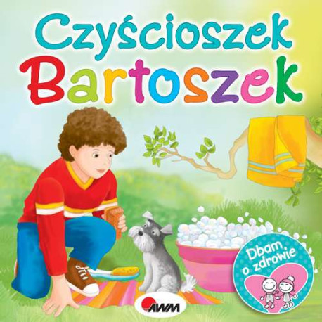 CZYŚCIOSZEK BARTOSZEK DBAM O ZDROWIE